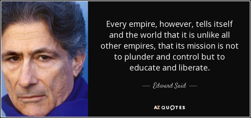 quote-every-empire-however-tells-itself-and-the-world-that-it-is-unlike-all-other-empires-edward-said-85-49-00