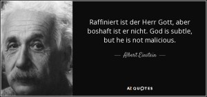 quote-raffiniert-ist-der-herr-gott-aber-boshaft-ist-er-nicht-god-is-subtle-but-he-is-not-malicious-albert-einstein-90-85-72