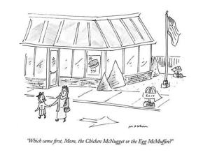 michael-maslin-which-came-first-mom-the-chicken-mcnugget-or-the-egg-mcmuffin-new-yorker-cartoon_a-l-9179842-8419447